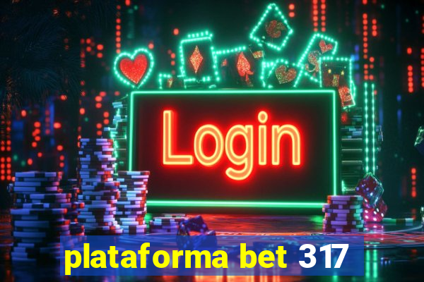 plataforma bet 317